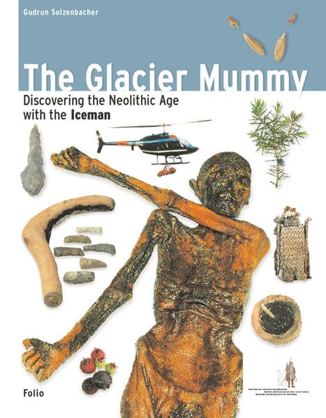The Glacier Mummy: Discovering the Neolithic Age with the Iceman Non-fiction
