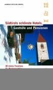 Südtirols schönste Hotels, Gasthöfe und Pensionen: 88 kleine Paradiese für Wochenendtrips und Urlaubstage. Mit Erlebnistipps Leisure, Home & Garden
