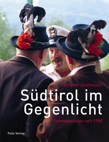 Südtirol im Gegenlicht: Fotoreportagen seit 1980 Photography