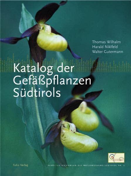 Katalog der Gefäßpflanzen Südtirols (Veröffentlichungen des Naturkundemuseums Südtirol: (Erst ab Band 2 im Folio Verlag)) Natural Sciences