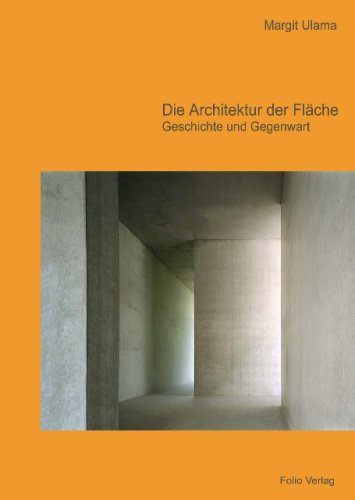 Die Architektur der Fläche: Geschichte und Gegenwart Architecture