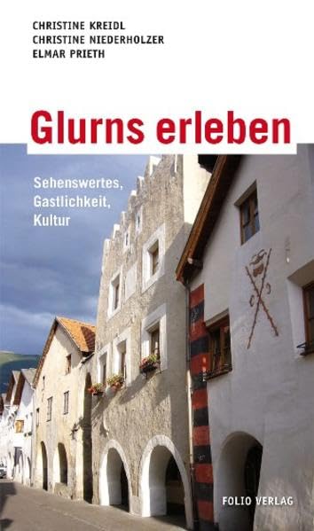 Glurns erleben: Sehenswertes, Gastlichkeit, Kultur Leisure, Home & Garden