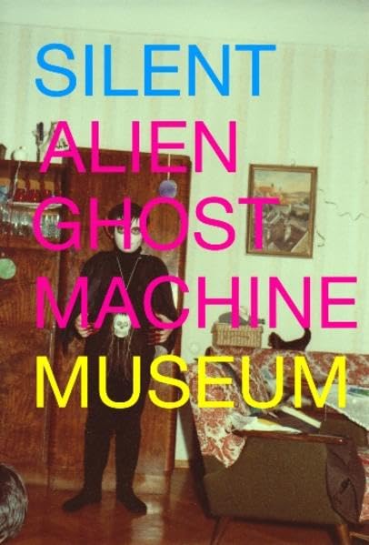 Silent Alien Ghost Machine Museum: Series. Kunstverein Medienturm 10 Computer Science