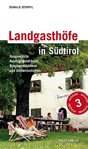 Landgasthöfe in Südtirol: Ausgewählte Ausflugsgasthäuser, Buschenschänken und Almwirtschaften. Mit Wandervorschlägen und Kulturtipps Leisure, Home & Garden