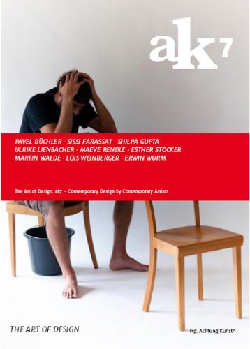 The Art of Design: ak7 - Contemporary Design by Contemporary Artists: ak7 - Contemporary Design by Contemporary Artists. Hrsg.: Achtung Kunst Architecture