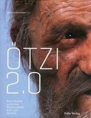Otzi 2.0. Eine Mumie Zwischen Wissenschaft, Kult Und Mythos. Politics & History