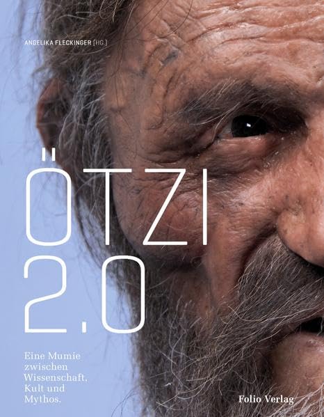 Ötzi 2.0: Eine Mumie zwischen Wissenschaft, Kult und Mythos Natural Sciences