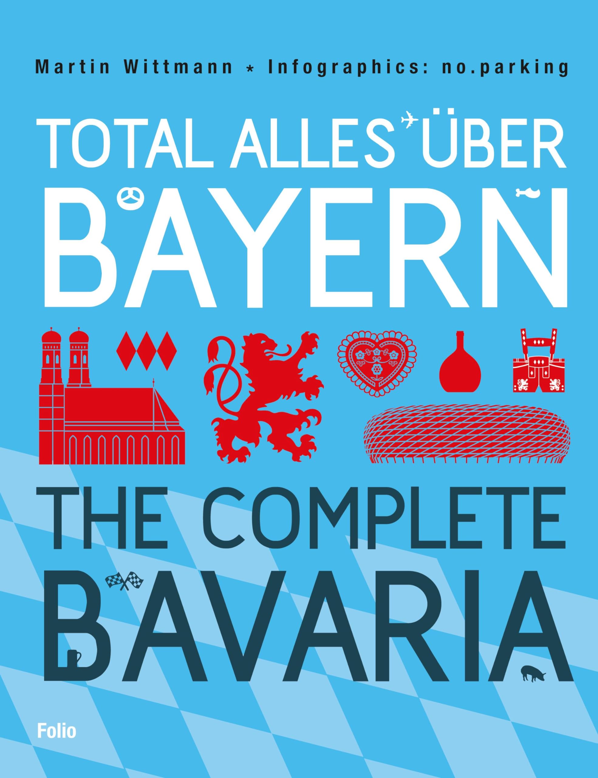 Total alles über Bayern / The Complete Bavaria Leisure, Home & Garden