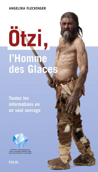 Ötzi, l'Homme des Glaces: Toutes les informations en un seul ouvrage Social Sciences