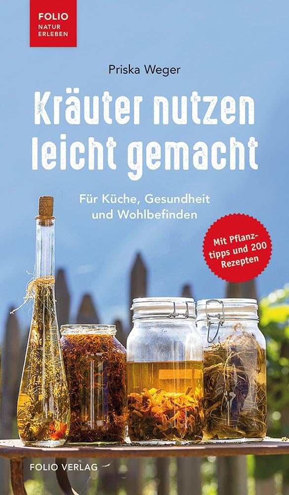 Kräuter nutzen leicht gemacht: Für Küche, Gesundheit und Wohlbefinden Garden & Plants