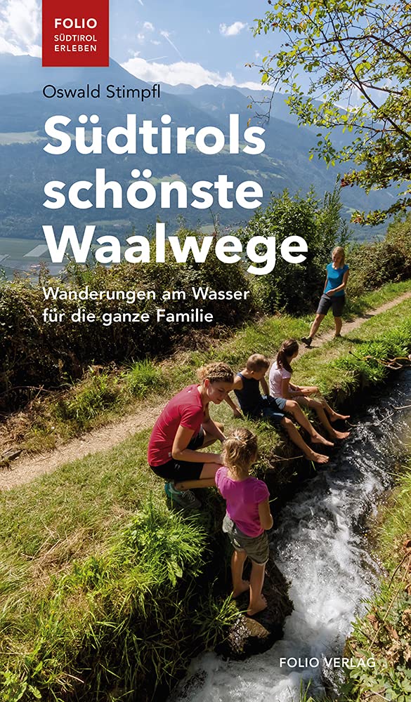 Südtirols schönste Waalwege: Wanderungen am Wasser für die ganze Familie ("Folio - Südtirol erleben") Leisure, Home & Garden