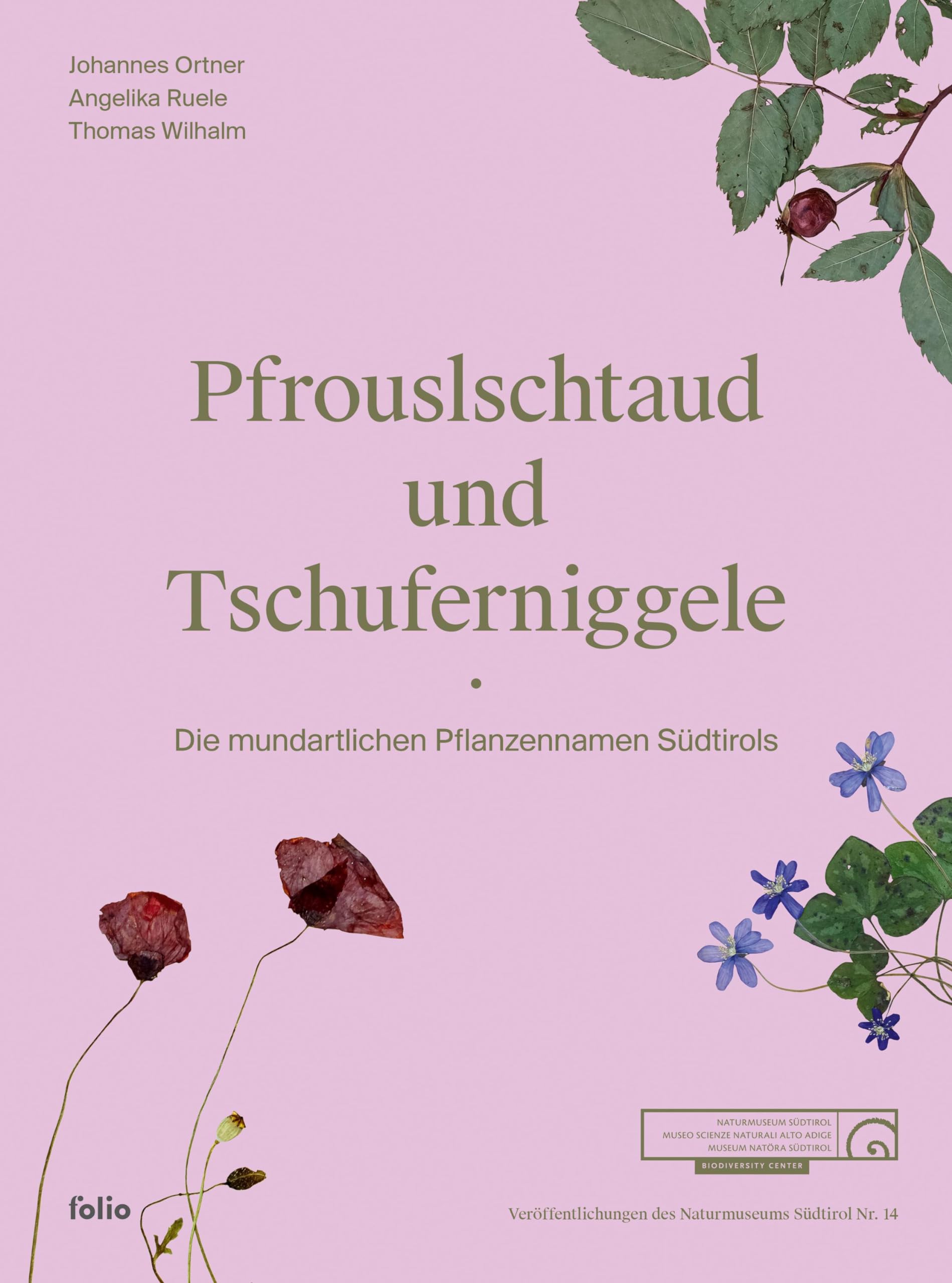 Pfrouslschtaud und Tschuferniggele: Die mundartlichen Pflanzennamen Südtirols Architecture