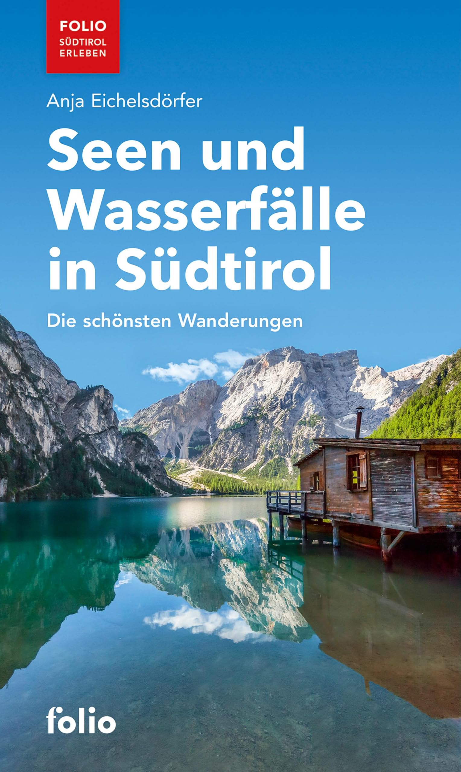 Seen und Wasserfälle in Südtirol: Die schönsten Wanderungen ("Folio - Südtirol erleben") Leisure, Home & Garden