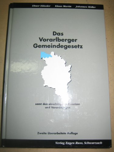 Das Vorarlberger Gemeindegesetz: Samt den einschlägigen Gesetzen und Verordnungen Law