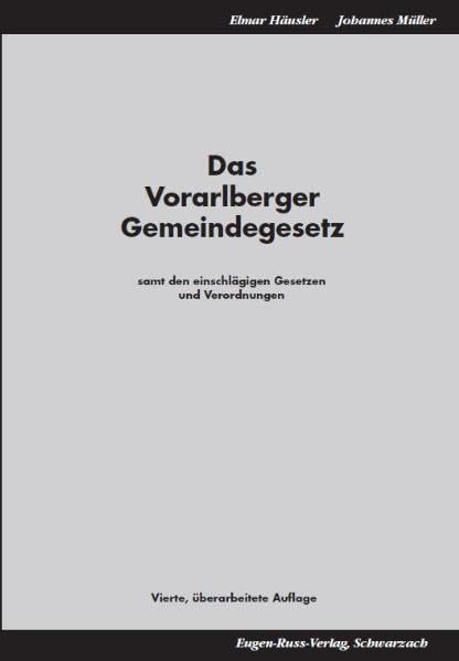 Das Vorarlberger Gemeindegesetz: Samt den einschlägigen Gesetzen und Verordnungen Law