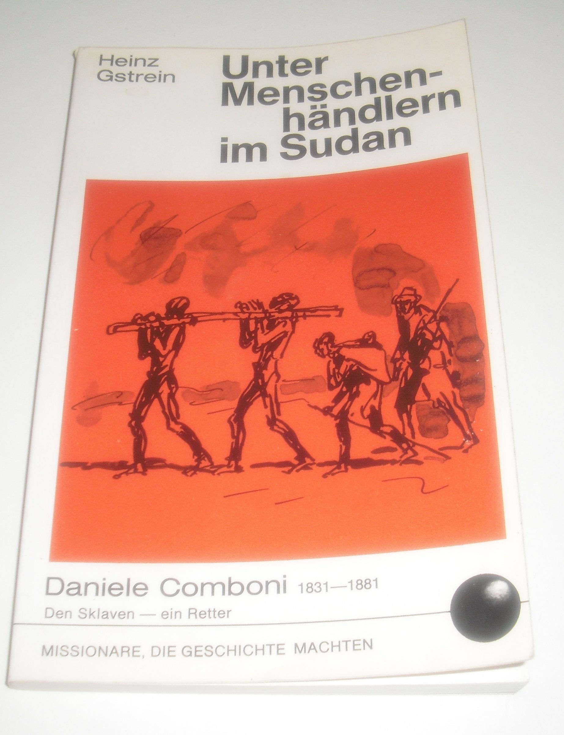 Unter Menschenhändlern im Sudan.. Daniele Comboni. Den Sklaven ein Retter. Politics & Society