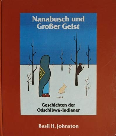 Nanabusch und Grosser Geist. Geschichten der Odschibwä-Indianer Contemporary literature