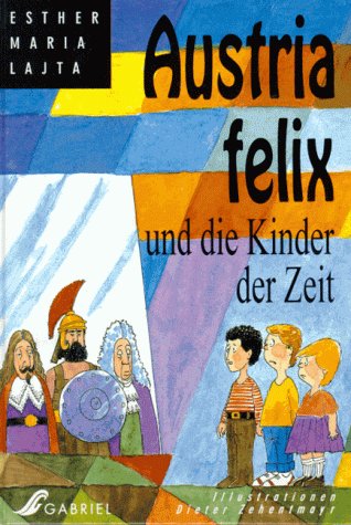 Austria felix und die Kinder der Zeit. Kinderbuch, ab 10 Jahre Books