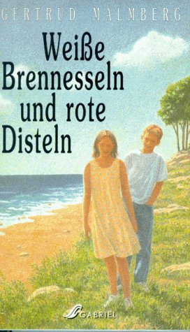 Weiße Brennesseln und rote Disteln. ( Ab 11 J.) Books