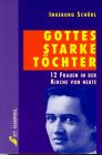 Gottes starke Töchter. 12 Frauen in der Kirche von heute Inspiring women