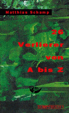 26 Verlierer von A - Z: Garstige Grotesken Historical Fiction