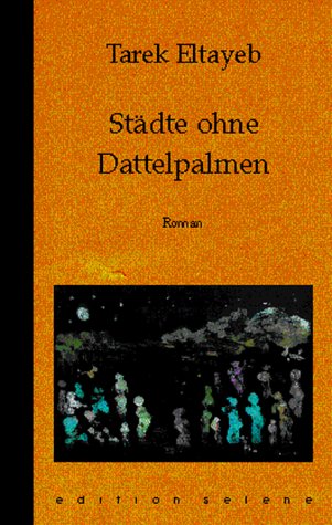 Städte ohne Dattelpalmen: Kurzroman: Roman. Aus d. Arab. v. Ursula Eltayeb Contemporary literature