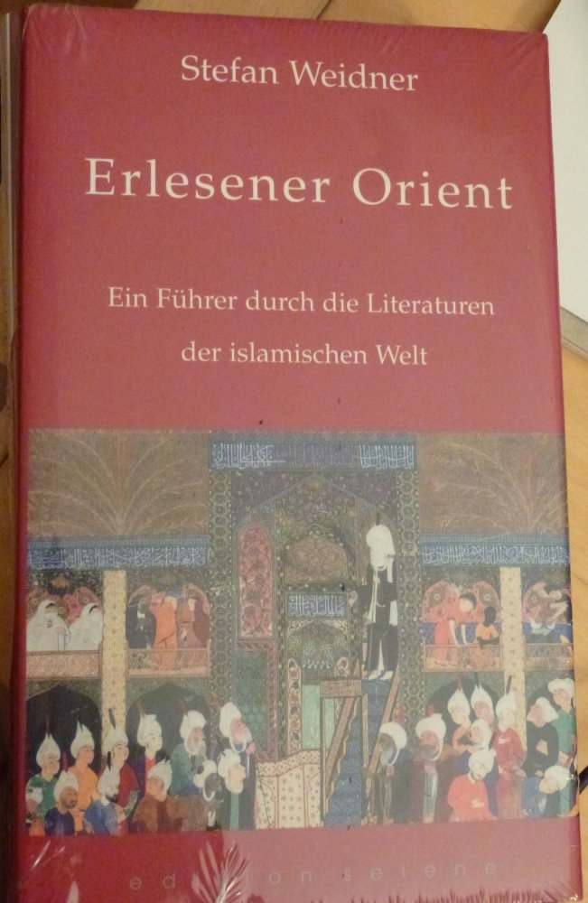 Erlesener Orient: Ein Literaturführer durch die islamische Welt: Ein Führer durch die Literaturen der islamischen Welt Books