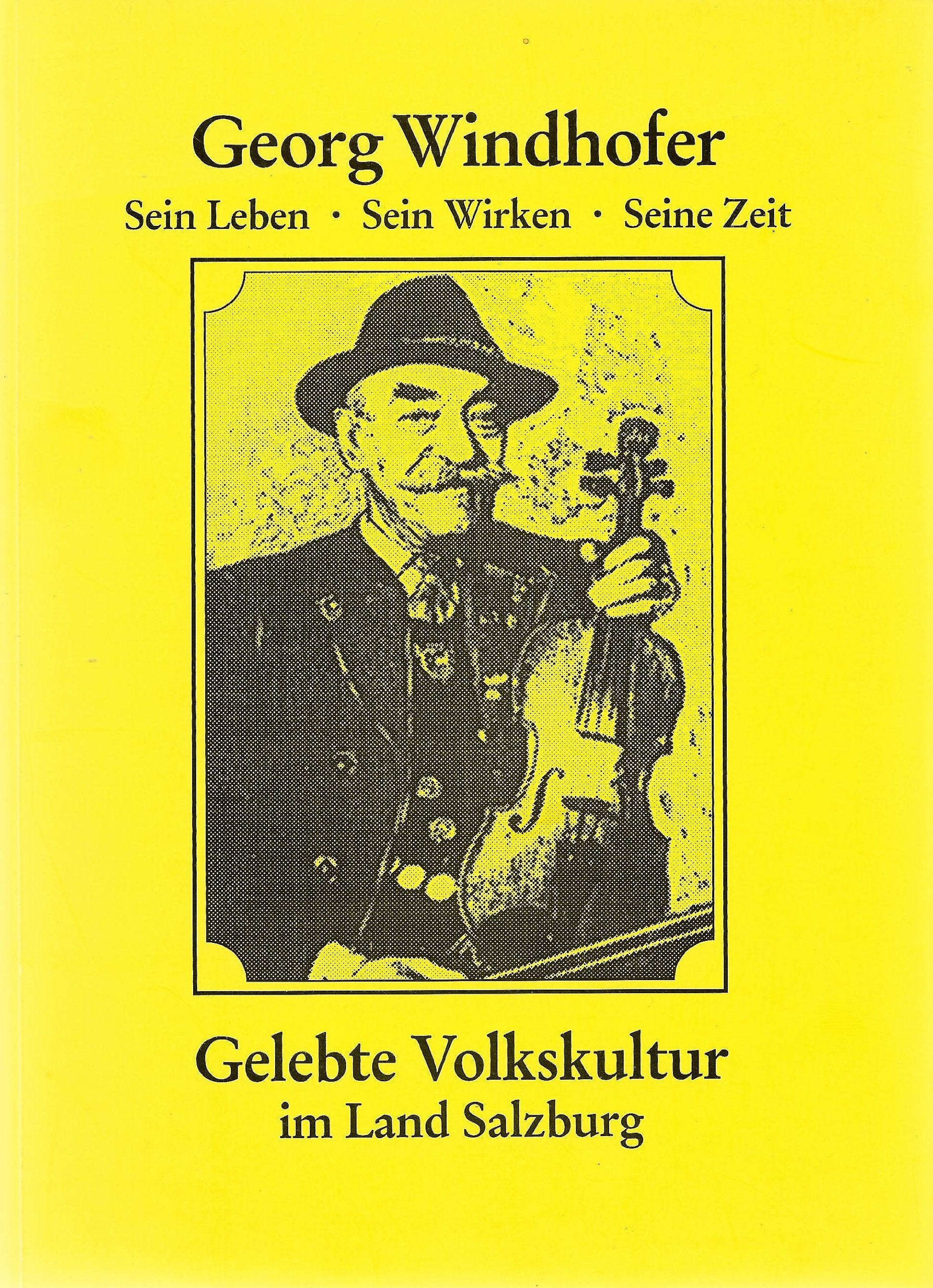 Georg Windhofer (1887-1964). Sein Leben - Sein Wirken - Seine Zeit. Gelebte Volkskultur im Land Salzburg Sheet Music
