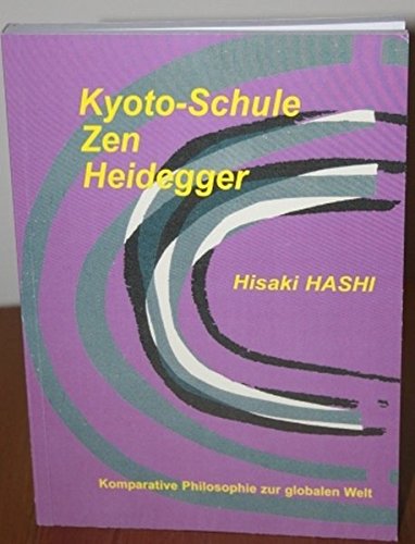 Kyoto-Schule Zen Heidegger: Komparative Philosophie zur globalen Welt Philosophy