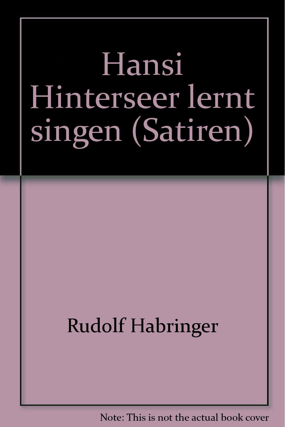 Hansi Hinterseer lernt singen: Satiren Books