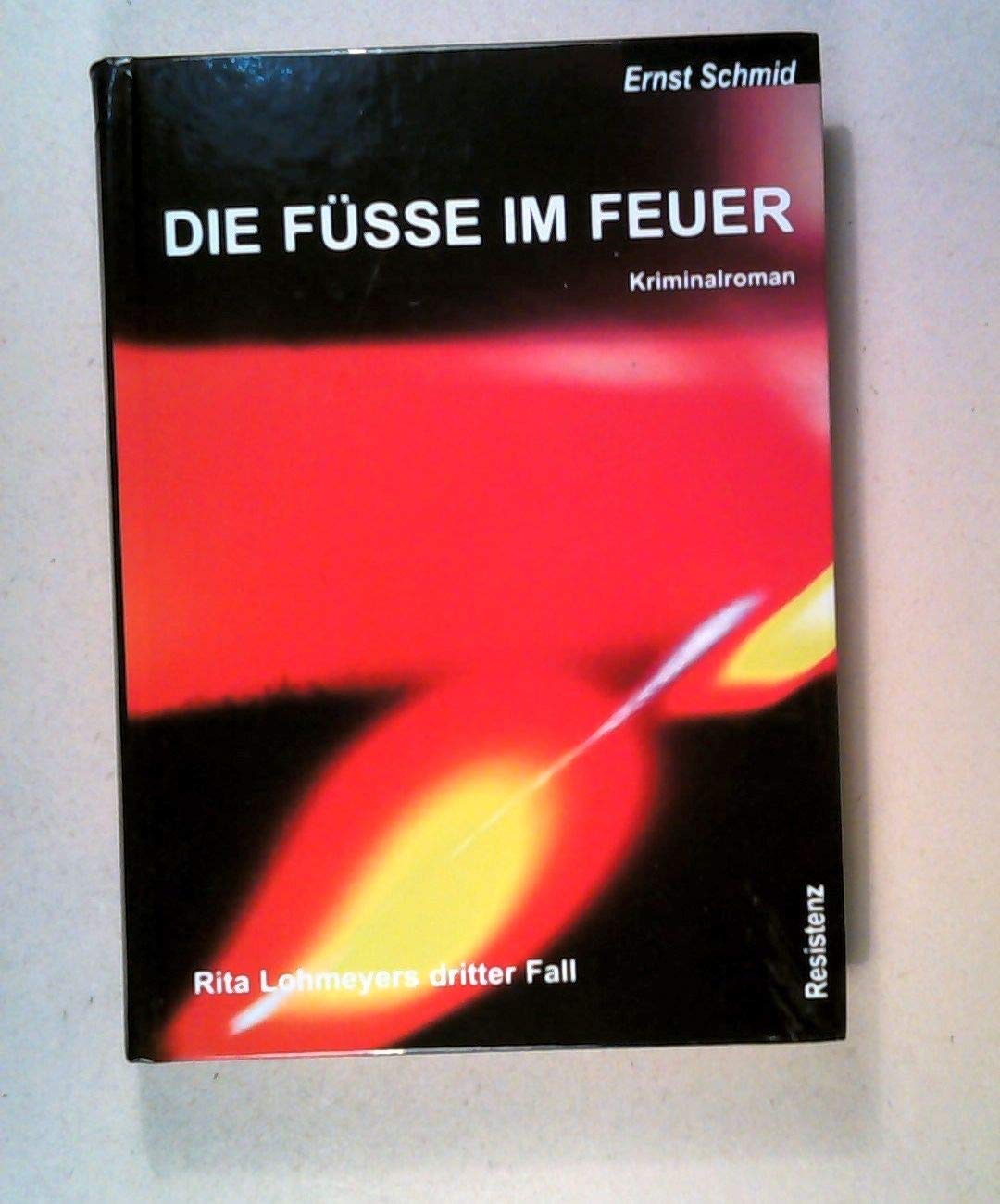 Die Füsse im Feuer: Rita Lohmeyers dritter Fall Contemporary literature