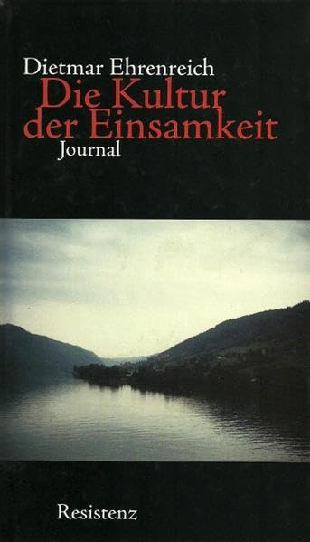 Die Kultur der Einsamkeit: Ein Journal Politics & History