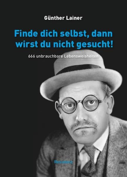 Finde dich selbst, dann wirst du nicht gesucht: 666 unbrauchbare Lebensweisheiten Lifestyle
