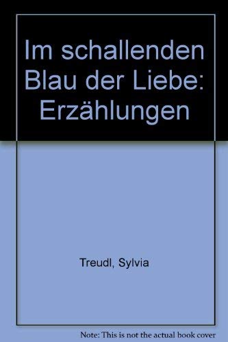 Im schallenden Blau der Liebe: Erzählungen Fiction