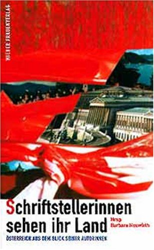 Schriftstellerinnen sehen ihr Land: Österreich aus dem Blick seiner Autorinnen Fiction