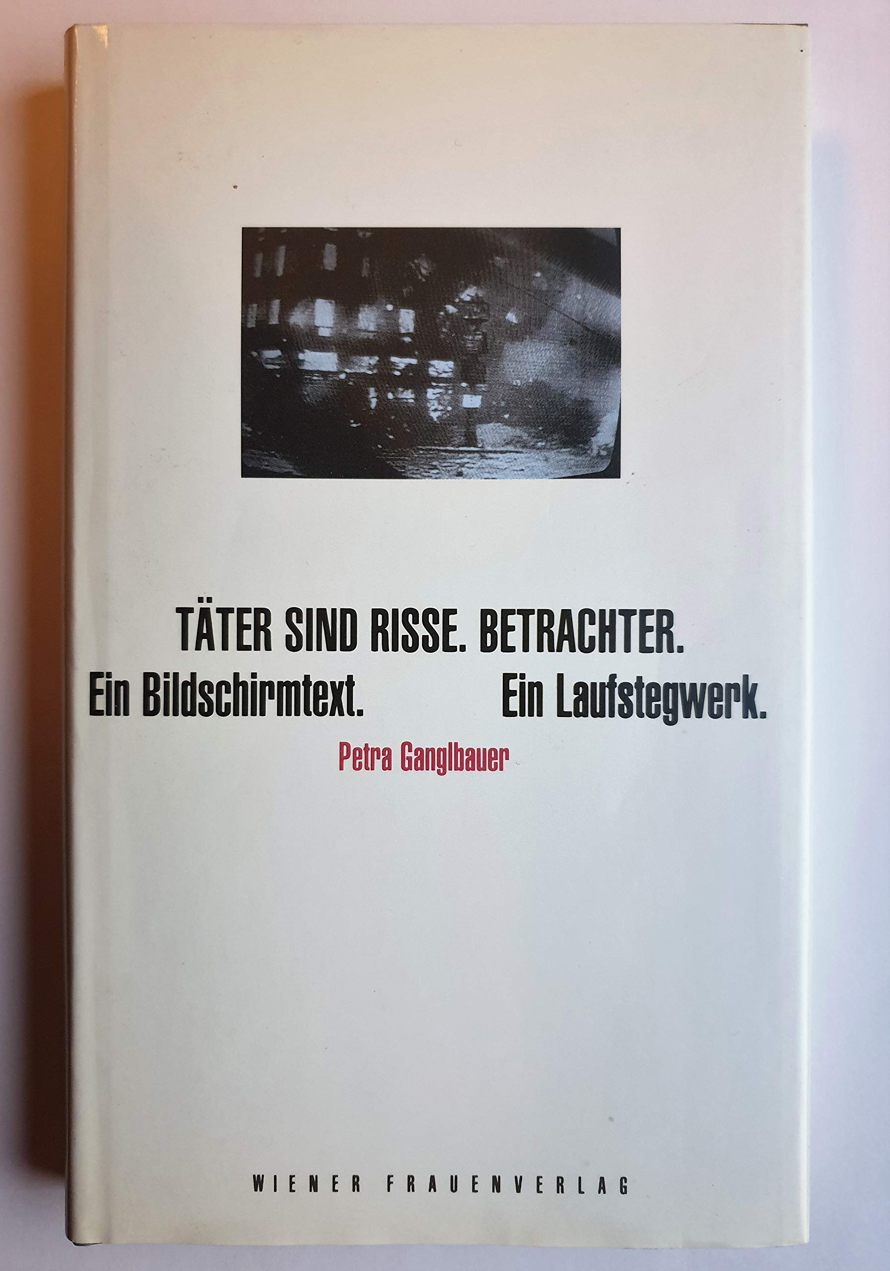 Täter sind Risse. Betrachter: Ein Bildschirmtext. Ein Laufstegwerk Books