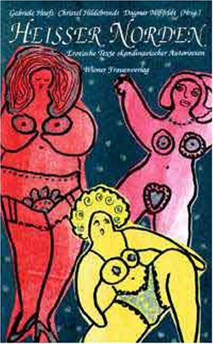 Heisser Norden: Erotische Texte skandinavischer Autorinnen Eroticism