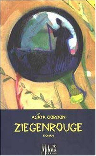 Ziegenrouge: Roman: Roman. Aus d. Ungar. v. Andrea Seidler Contemporary literature