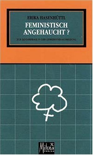Feministisch angehaucht?: Zur Genderfrage in der LehrerInnen-Ausbildung Books