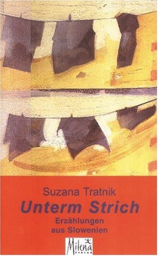 Unterm Strich: Erzählungen aus Slowenien: Erzählungen aus Slowenien. Aus d. Slowen. v. Andrej Leben. Nachw. v. Helga Pankratz Contemporary literature Books