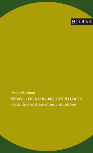 Revolutionierung des Alltags. Auf der Spur kollektiver Widerstandspraktiken Philosophy