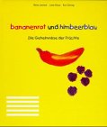 bananenrot und himbeerblau: Die Geheimnisse der Früchte: Die Geheimnisse der Früchte. Ein Lesebuch und Schaubuch. In e. Schreibwerkstatt in Zus.-Arb. m. Kindern zw. 9-13 J. geschrieben Fantasy & Sci-Fi