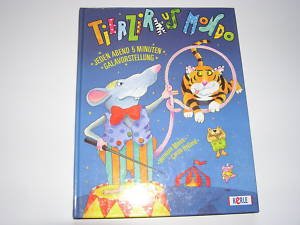 Tierzirkus Mondo. ( Ab 6 J.). Jeden Abend 5 Minuten Galavorstellung Books