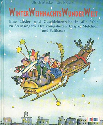 Winter Weihnachts Wunder Welt Eine Lieder- und Geschichtenreise in alle Welt zu Sternensängern, Dreikönigshexen und Caspar, Melchior und Balthasar Books