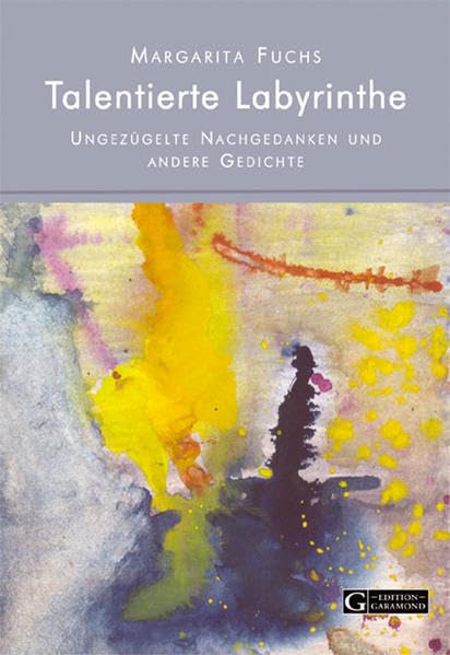 Talentierte Labyrinthe: Zügellose Nachgedanken und andere Gedichte Poetry