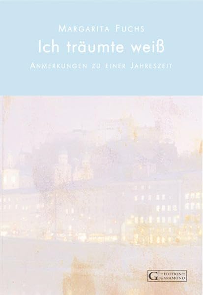 Ich träumte weiß: Anmerkungen zu einer Jahreszeit Poetry