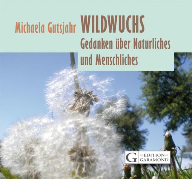 Wildwuchs: Naturliches und Menschliches. Gedichte und Bilder Poetry