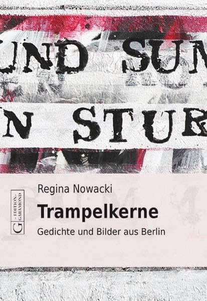 Trampelkerne: Gedichte und Bilder aus Berlin Poetry