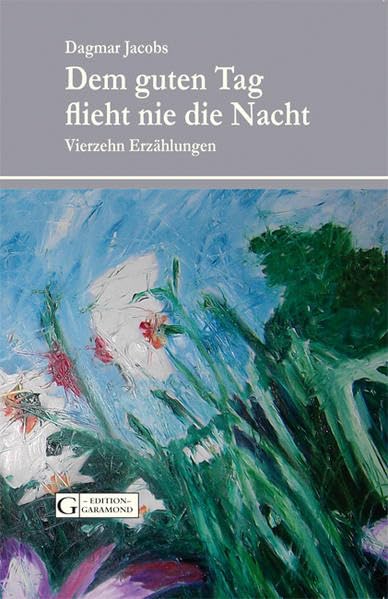 Dem guten Tag flieht nie die Nacht: Vierzehn Geschichten book