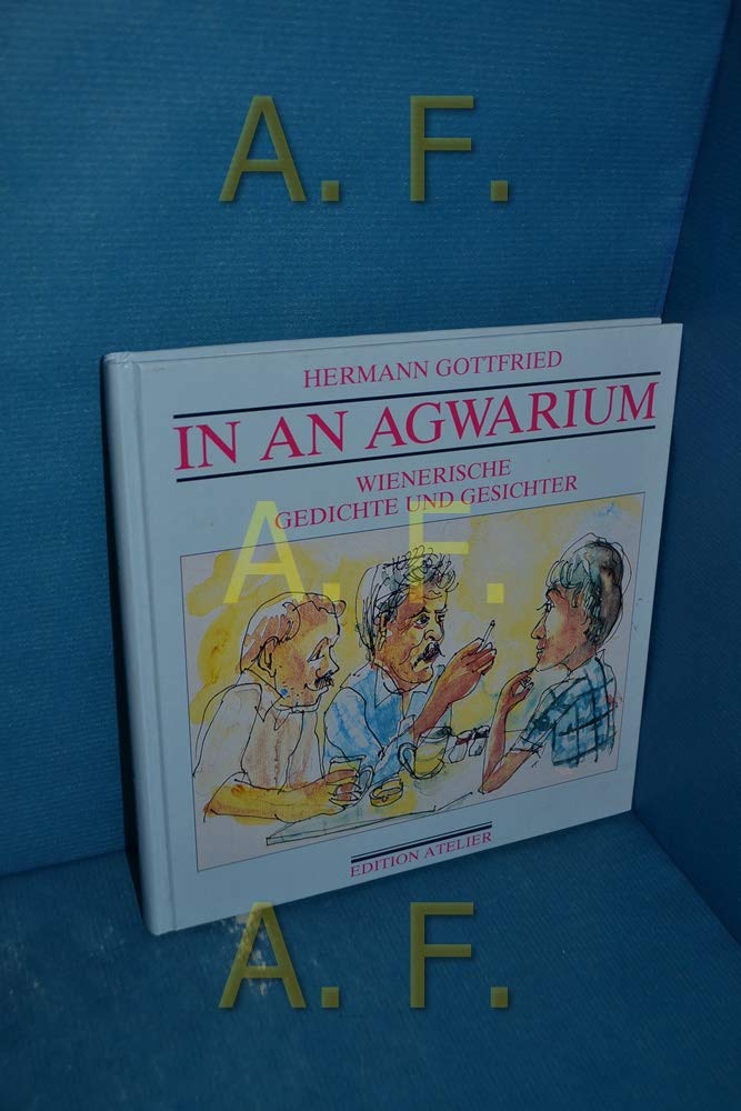 In an Agwarium : wienerische Gedichte und Gesichter / SIGNIERT von Hermann Gottfried Books